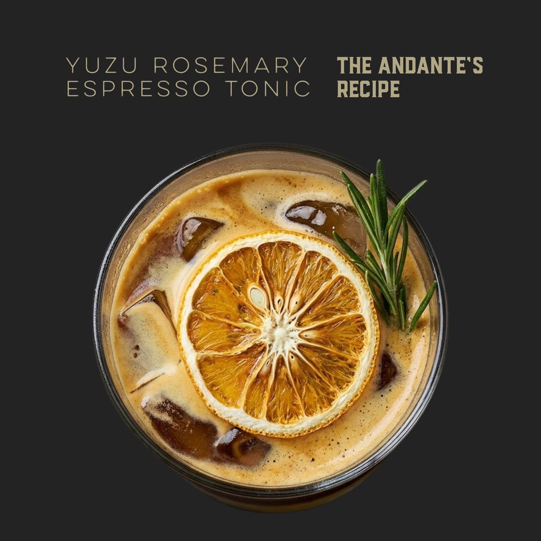 The Andante's Yuzu Rosemary Espresso Tonic